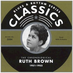 Blues & Rhythm Series: The Chronological Ruth Brown 1951-1953