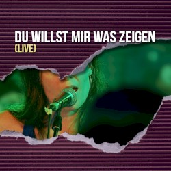 Du willst mir was zeigen (live)