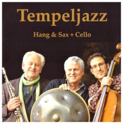 Tempeljazz - Hang & Sax + Cello