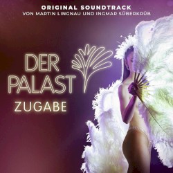 Der Palast (Zugabe) (Original Soundtrack)