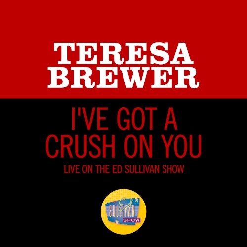 I’ve Got a Crush on You (live on the Ed Sullivan Show, February 6, 1955)