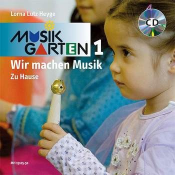 Musikgarten 1 - Wir machen Musik - zu Hause