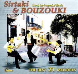 Sirtaki and Bouzouki - The Best 21 Melodies