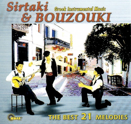 Sirtaki and Bouzouki - The Best 21 Melodies