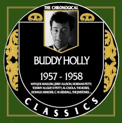 The Chronological Classics: Buddy Holly – 1957–1958