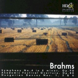 Symphony no. 4 in E minor, op. 98 / Academic Festival Overture, op. 80 / Hungarian Dances nos. 1, 5 & 6