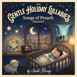 Gentle Pesach Lullabies - Songs of Pesach