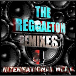 The Reggaeton Remixes 4: International Heat