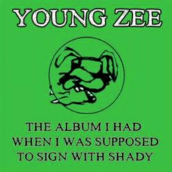 The Album I Had When I Was Supposed To Sign To Shady!