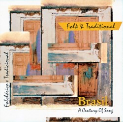Brasil- A Century of Song- Folk & Traditional