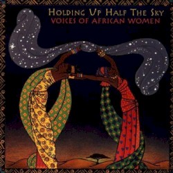 Holding Up Half the Sky: Voices of African Women