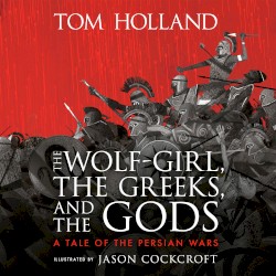 The Wolf‐Girl, the Greeks, and the Gods: A Tale of the Persian Wars