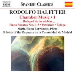 Chamber Music, Volume 1: … Huésped de las nieblas … / Piano Sonatas nos. 1-3 / Pastorale / Égloga