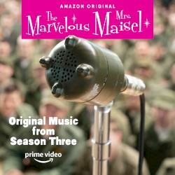 Original Music From The Marvelous Mrs. Maisel Season 3