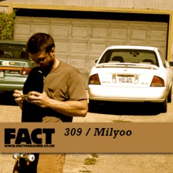 FACT Mix 309: Milyoo