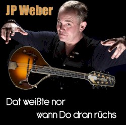 Dat Weißte Nor Wann Do Dran Rüchs