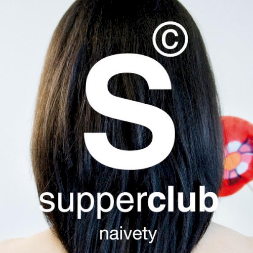 Supperclub: Naivety
