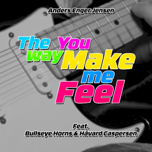 The Way You Make Me Feel