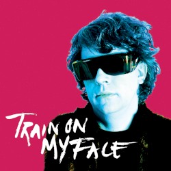 Train on My Face