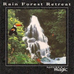 The Sounds of Nature: Rain Forest Retreat