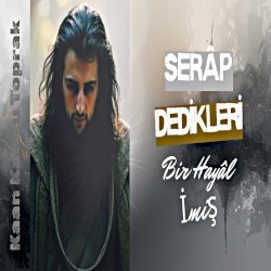 Serâp Dedikleri Bir Hayâl İmiş