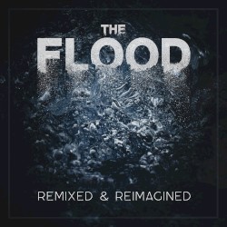 The Flood: Remixed & Reimagined