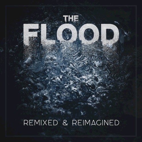The Flood: Remixed & Reimagined