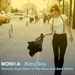 Baby Boy (Neurotic Drum Band to the Moon and Back remix)