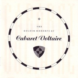 The Golden Moments of Cabaret Voltaire