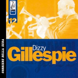 I Grandi Del Jazz - Dizzie Gillespie - Ultimate Dizzy Gillespie