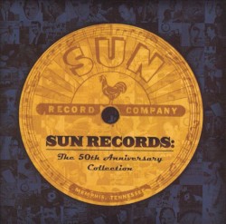 Sun Records: The 50th Anniversary Collection