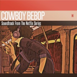 COWBOY BEBOP Soundtrack From The Netflix Series