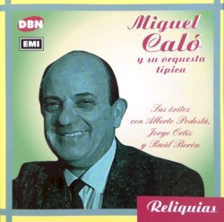 Reliquias: Sus éxitos con Alberto Podestá, Jorge Ortiz y Raúl Berón