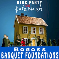 Banquet Foundations (Bloc Party vs. Kate Nash)