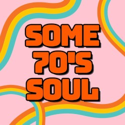 Some 70’s Soul