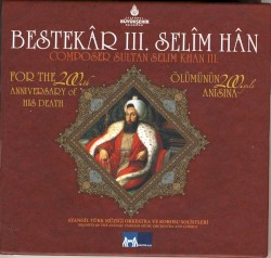 Bestekar III. Selim Han / Composer Sultan Selim Khan III.