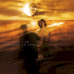 You Look Like Somebody In Love