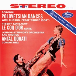 Borodin: Polovetsian Dances With Chorus (From “Prince Igor”) / Rimsky-Korsakov: Le Coq d’or