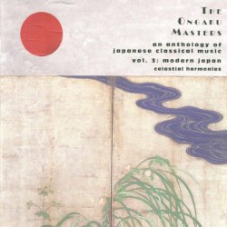 The Ongaku Masters: An Anthology of Japanese Classical Music, Vol. 3: Modern Japan
