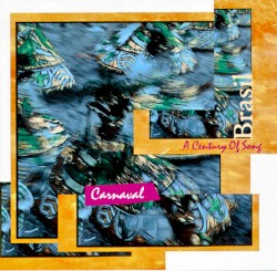 Brasil- A Century Of Song- Carnaval