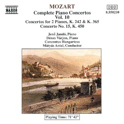 Complete Piano Concertos, Volume 10: Concertos for Two Pianos, K. 242 and K. 365 / Concerto no. 15, K. 450