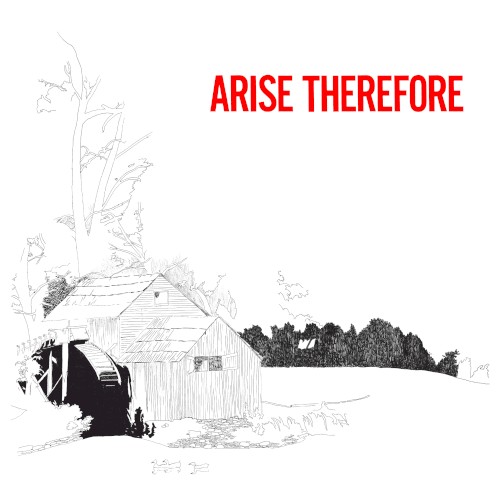 Arise Therefore