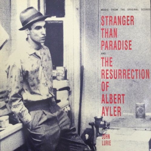 Stranger Than Paradise & The Resurrection of Albert Ayler