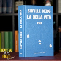 Wohlstand für Alle: Literatur #64, „Sibylle Berg – PNR. La Bella Vita“