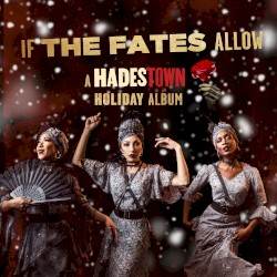 If the Fates Allow: a Hadestown Holiday Album