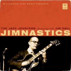Jim'nastics (The Jazz Jousters strumming with Jim Hall)