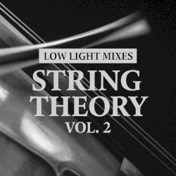 Low Light Mixes: String Theory, Vol. 2