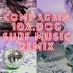 come again (1da.dog SURF Music Remix)