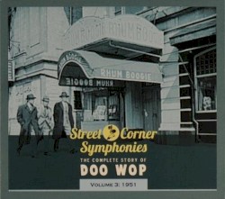 Street Corner Symphonies: The Complete Story of Doo Wop, Volume 3