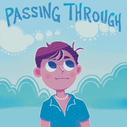 Passing Through (Can't the Future Just Wait)